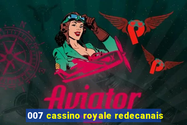 007 cassino royale redecanais